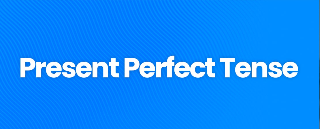 Present Perfect Tense Konu Anlatımı