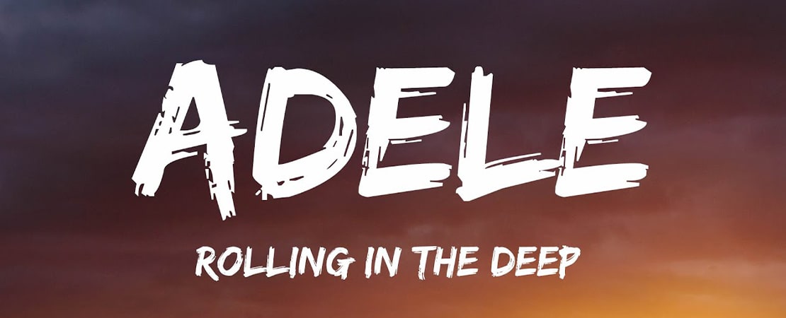 Rolling in the Deep Şarkı Sözleri ve Türkçe Çevirisi