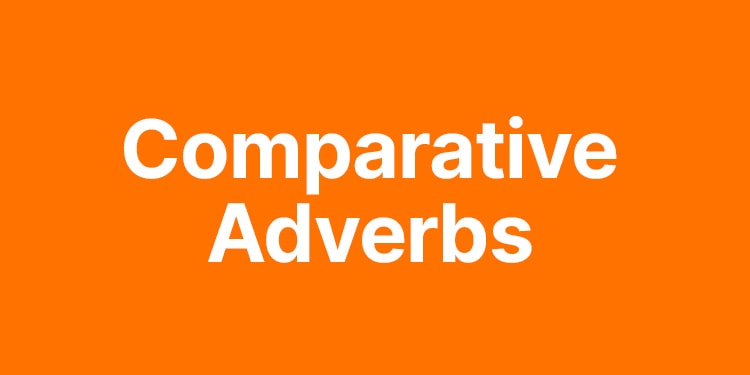 ingilizce karşılaştırmalı cümle örnekleri - comparative adverbs