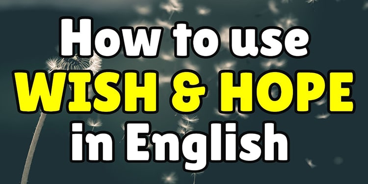 ingilizcede hope ve wish arasındaki farklar