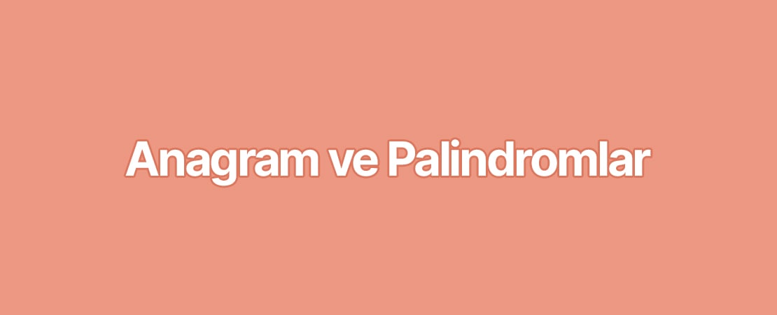 İngilizce Anagram ve Palindromlar