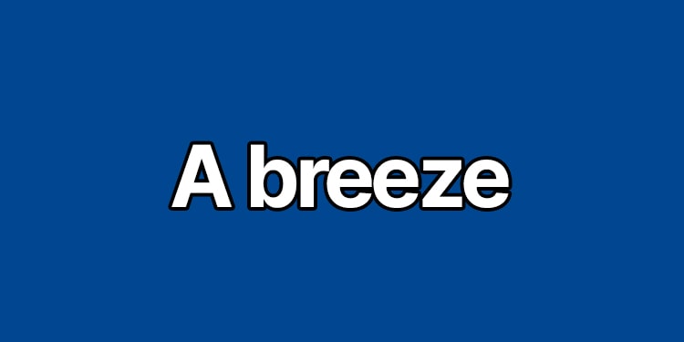 ingilizcede kolay demek - a breeze