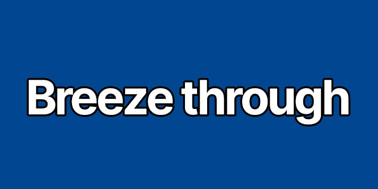 ingilizcede kolay demek - breeze through
