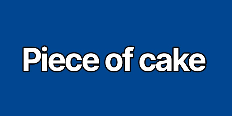ingilizcede kolay demek - piece of cake