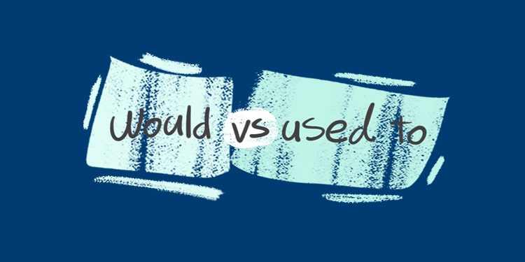 geçmiş zaman kalıpları - used to vs would