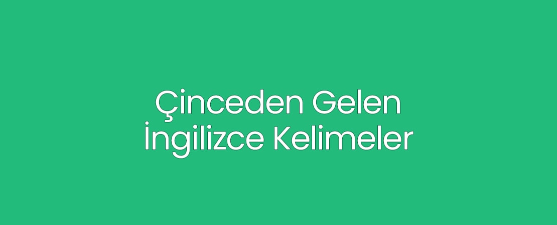 Çinceden Gelen İngilizce Kelimeler