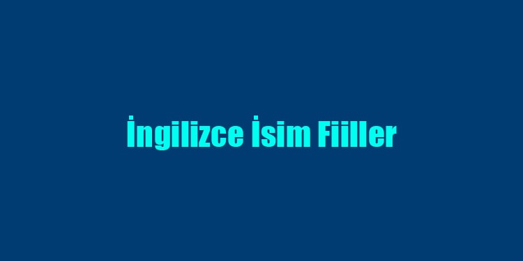 ingilizce isim fiiller