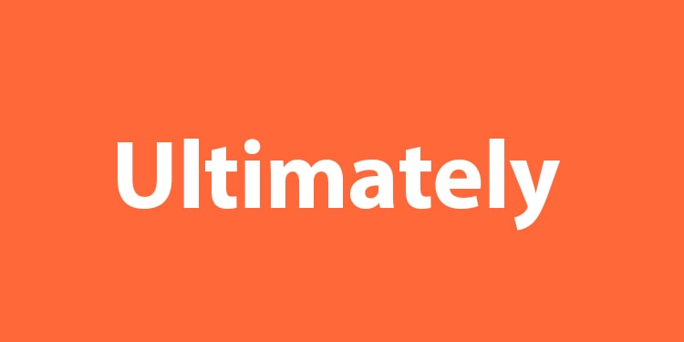 ingilizce sonuç bildiren ifadeler - ultimately