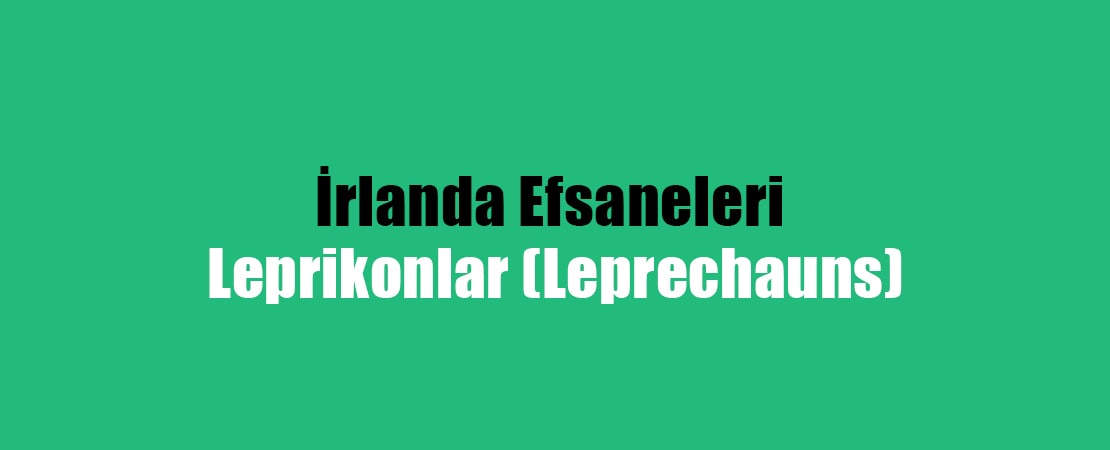 İrlanda Efsaneleri – Leprikonlar (Leprechauns)