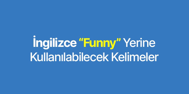 funny yerine kullanılabilecek ingilizce kelimeler