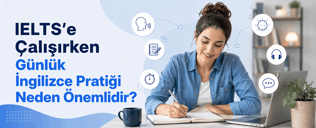 IELTS’e Çalışırken Günlük İngilizce Pratiği Neden Önemlidir?